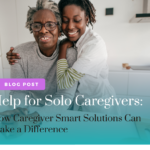Help for Solo Caregivers: Making a Difference with Smart Solutions - Alzheimer's Disease Directory Image for the blog post with text 'Help for Solo Caregivers: How Caregiver Smart Solutions Can Make a Difference,' featuring a daughter and mother of diverse ethnic backgrounds in the background.